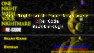 One Night with Your Nightmare 2 Re-Code - Walkthrough