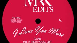 THE MR.K EDITS – I Love You More (Mr K (Original) Instrumental Edit) -SNIPPET-