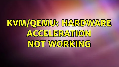 KVM/QEMU: Hardware acceleration not working