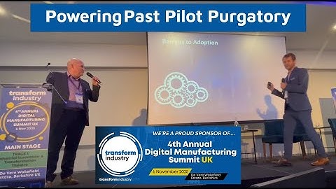 Presentation “Powering Past Pilot Purgatory” Digital Manufacturing Summit UK 2025