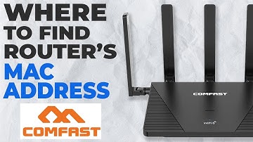 How to Find the MAC Address on Your COMFAST Router