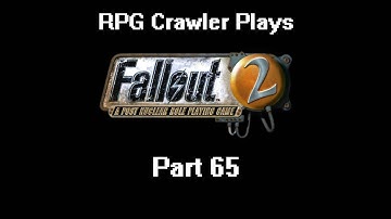 RPG Crawler Plays Fallout 2 | 65