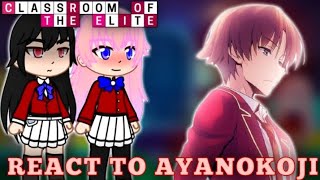 Clroom Of The Elite React To Ayanokoji Kiyotaka Gcrv Full Version