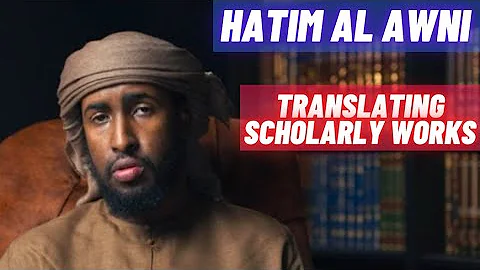 Hatim Al Awni And Translating The Scholarly Works