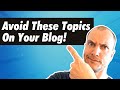 These Topics DON'T Work For Blogging!