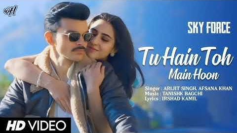 Tu Hain toh Main Hoon | sky force | Akshay,sara,veer, Tanishk B, arijit Singh, afsana khan,irshad
