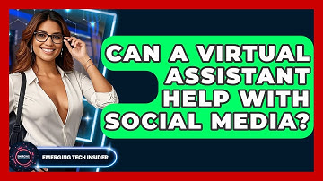 Can A Virtual Assistant Help With Social Media? - Emerging Tech Insider
