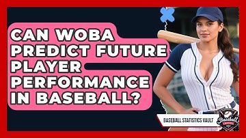 Can wOBA Predict Future Player Performance in Baseball? | Baseball Statistics Vault News