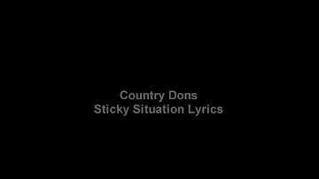 Country Dons - Sticky Situations (Lyrics)