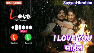 i Love You Sohel Please Pick Up The Phone/Ringtone/Status/name ringtone download/sayyed ibrahim