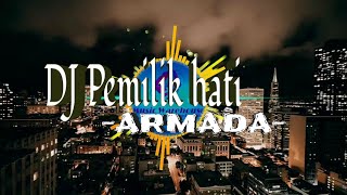 DJ PEMILIK HATI 🎶🎵- ARMADA || DJ SLOW TERBARU