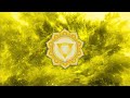 Musique pour activer le chakra du plexus solaire manipura  frquence du solfge sacr  528 hz