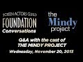 Conversations with Cast of THE MINDY PROJECT