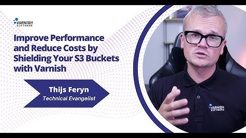 Improve Performance and Reduce Costs by Shielding Your S3 Buckets with Varnish