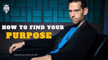 How To Find Your Purpose - Tom bilyeu Motivational Speech