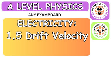 A Level Physics: ELECTRICITY: PT5 -Drift Velocity