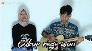 CUKUP ROGO ISUN - NISA FAUZIAH | Cover by Wahyu ft Mely