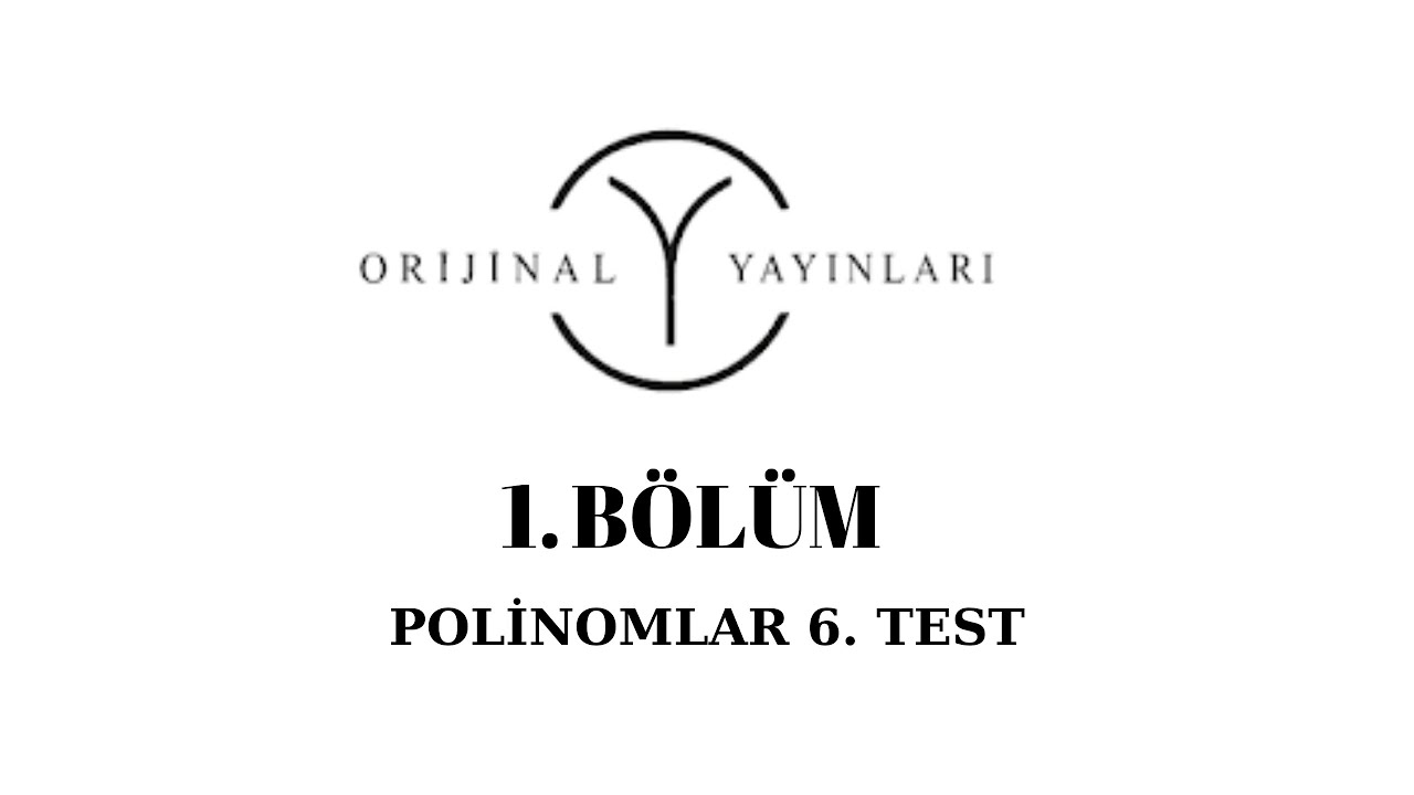 ORİJİNAL YAYINLARI AYT MATEMATİK SORU BANKASI ÇÖZÜMLERİ POLİNOMLAR TEST