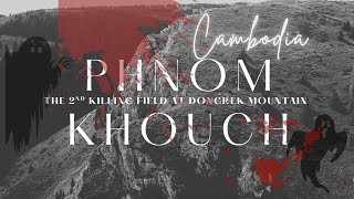The 2nd Killing Field in Cambodia, Ghost Mountain (Phnom Khmouch).