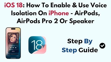 iOS 18: How To Enable & Use Voice Isolation On iPhone - AirPods, AirPods Pro 2 Or Speaker