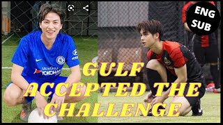 Gulf Kanawut accepted the Challenge to play football