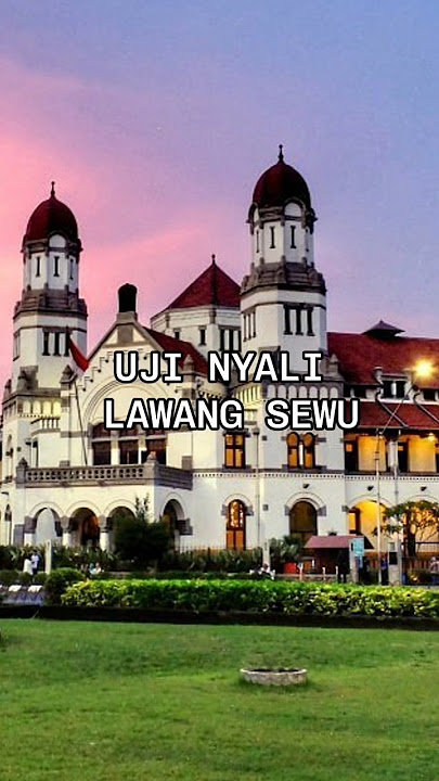 UJI NYALI LAWANG SEWU #animasiai