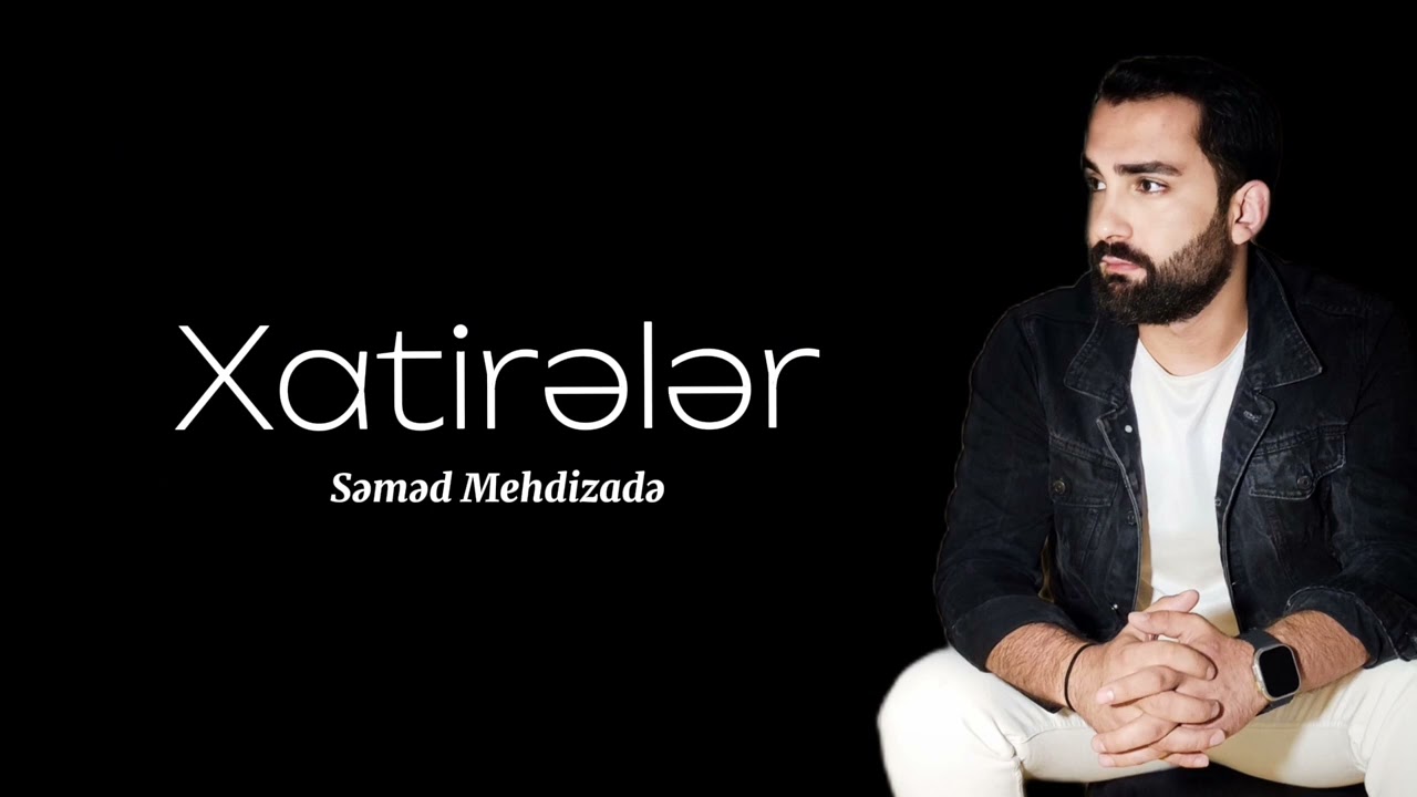 Semed Mehdizade - Xatireler
