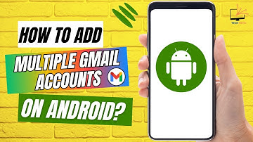 How to Add Multiple Gmail Accounts on Android Device?