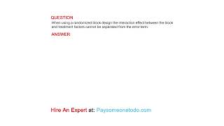 When using a randomized block design the interaction effect between the block and treatment ...