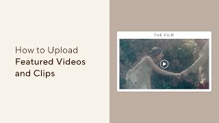 Pic-Time Tutorial | How to Upload Featured Videos and Clips screenshot 3