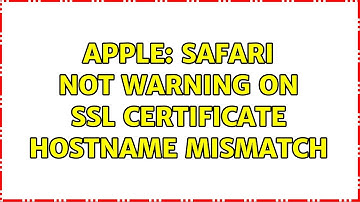Apple: Safari not warning on SSL certificate hostname mismatch (2 Solutions!!)