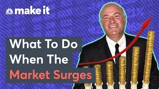 Kevin O'Leary: What To Do When The Stock Market Surges