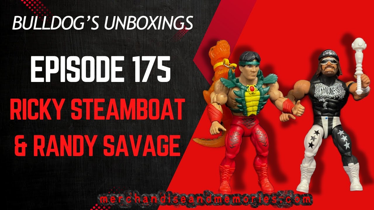 Bulldog's Unboxings: Episode 175, RICKY STEAMBOAT & RANDY SAVAGE 