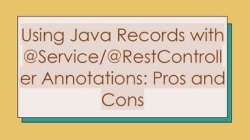 Using Java Records with @ Service/@ RestController Annotations: Pros and Cons