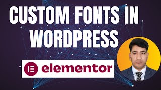 How to add Custom Fonts in Elementor | কীভাবে এলিমেন্টরে কাস্টম ফন্ট যুক্ত করবো |  Elementor Pro