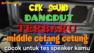 Cek Sound Dangdut Bass Glerr Middle Cetang Cetung - Cocok Untuk Tes Speaker Kamu