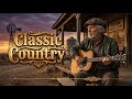 Best Country Songs of All Time 🌾 Classic Hits 60s 70s 80s Collection