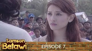 Samson Betawi Episode 7