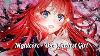 Nightcore -The Loneliest Girl (lyrics)
