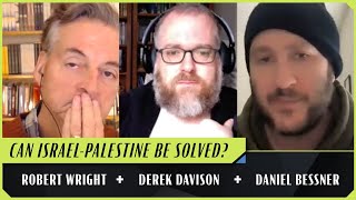 The Gaza War and the Palestine Question | Robert Wright, Derek Davison, and Daniel Bessner