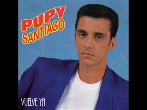 Pupy Santiago - Vuelve ya