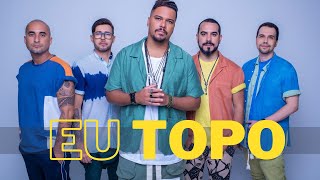 Sorriso Maroto - EU TOPO