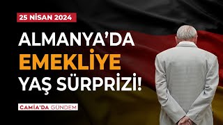 Almanya’da Emekliye Yaş Sürprizi! - 25 Nisan 2024