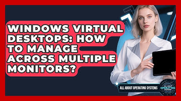 Windows Virtual Desktops: How To Manage Across Multiple Monitors? - All About Operating Systems