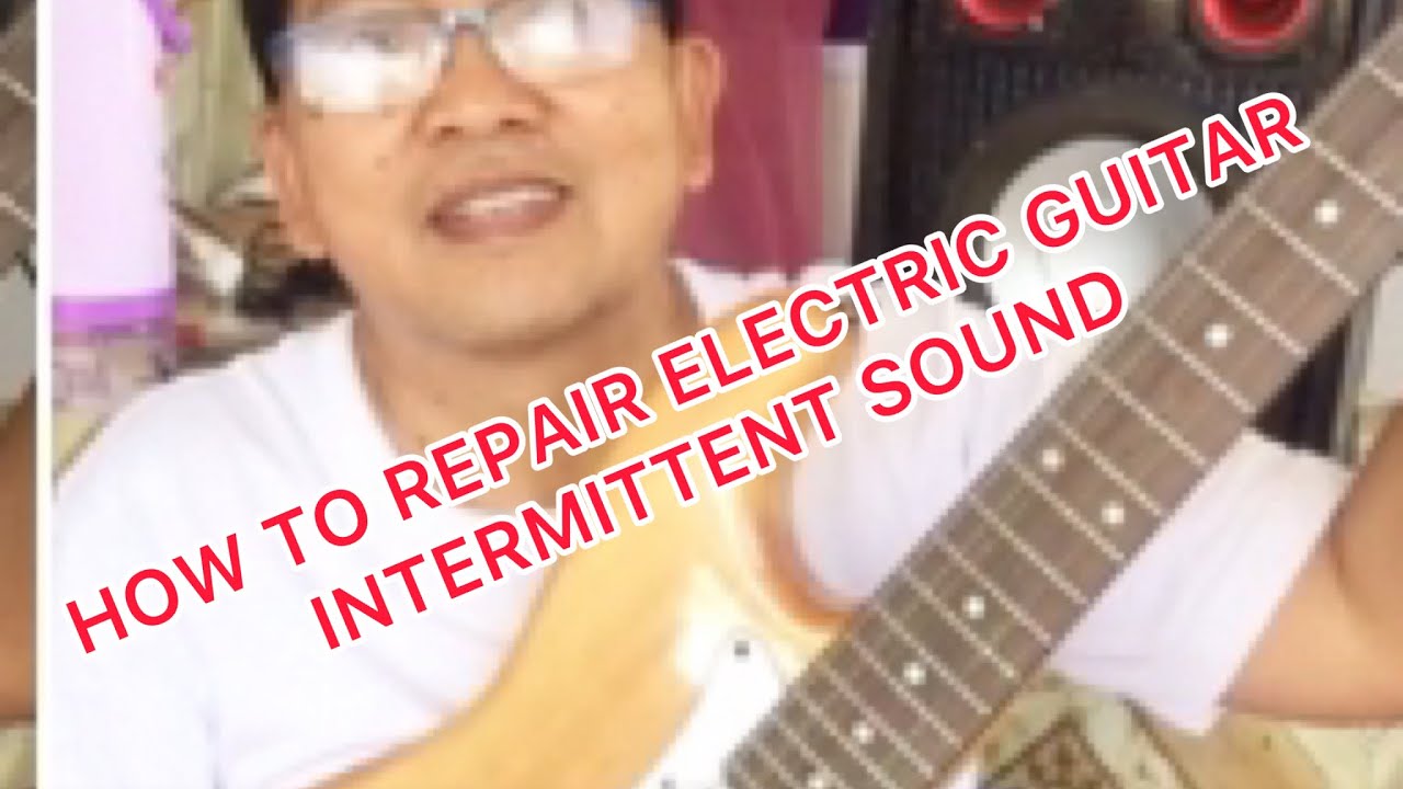 HOW TO REPAIR ELECTRIC GUITAR INTERMITTENT SOUND (in Tagalog) YouTube