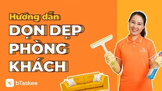 Quy Trình Đào Tạo Giúp việc nhà: Hướng Dẫn Dọn Phòng Khách | bTaskee Việt Nam