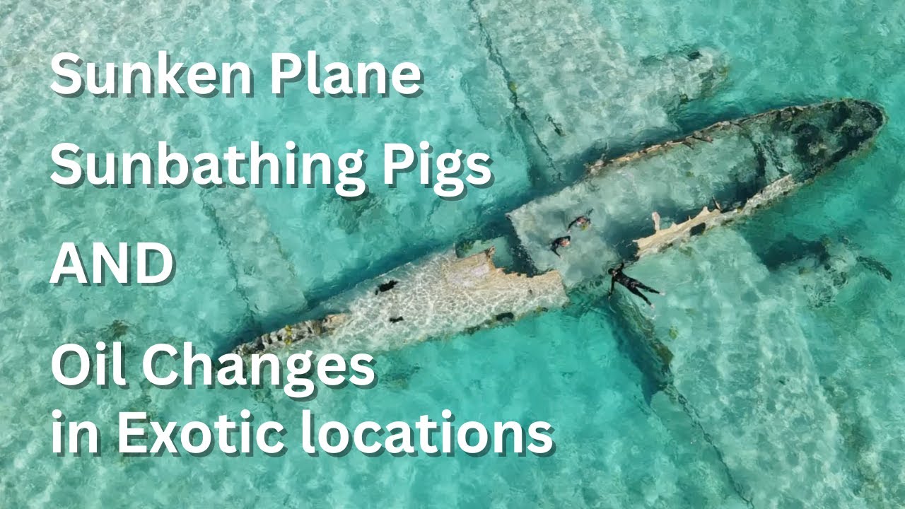 Pigs, Planes And Oil Changes: Exploring Exotic Locations | Sailing with Six | S2 E45