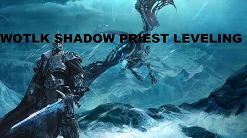 WOTLK Shadow Priest Leveling