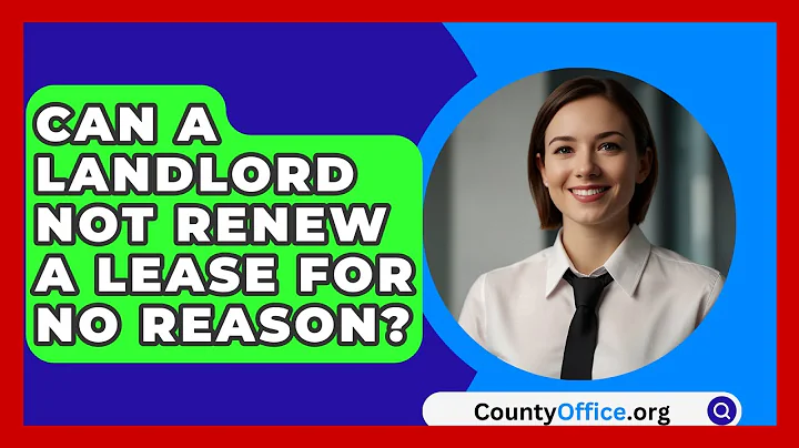 Can A Landlord Not Renew A Lease For No Reason? - CountyOffice.org