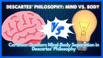 Cartesian Dualism: Mind-Body Separation in Descartes